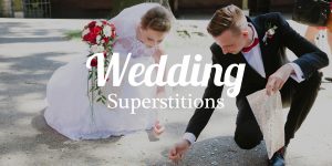 List of 50 wedding superstitions across the world