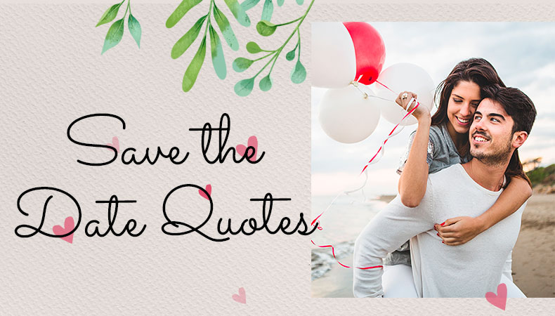 150 Most Impressive Save The Date Quotes For Wedding 2022