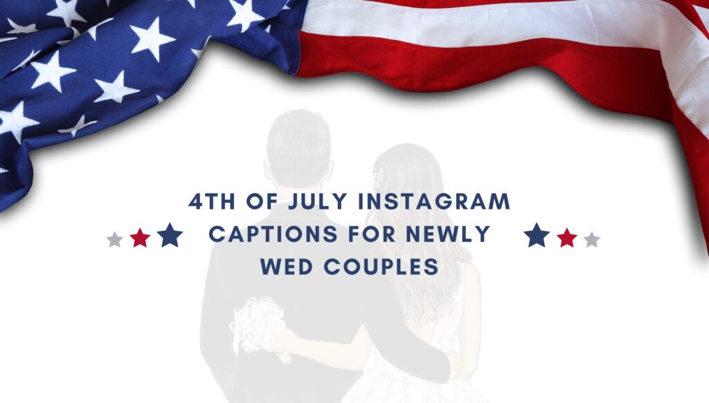 4th of July Instagram Captions for Newly Wed Couples