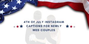 50+ 4th of July Instagram Captions for Newly Wed Couples