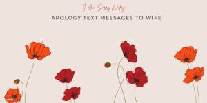 200+ Heartfelt Apology Text Messages to Wife [2024]