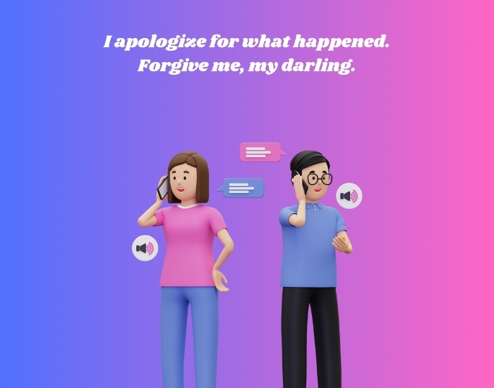 Forgive me, my darling