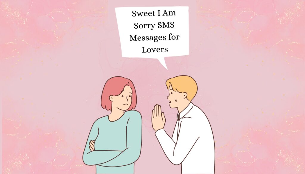 Sweet I Am Sorry SMS Messages for Lovers