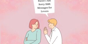 100 Sweet I Am Sorry SMS Messages for Lovers