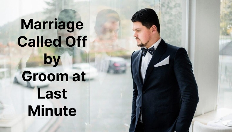 Marriage Called Off by Groom at Last Minute