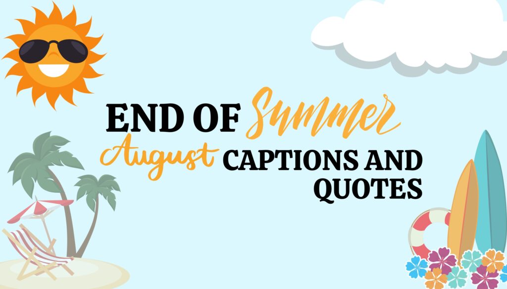 August captions and Quotes For End of Summer