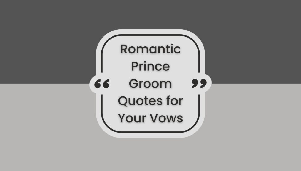 Romantic Prince Groom Quotes for Your Vows