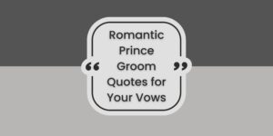 Romantic Prince Groom Quotes for Your Vows