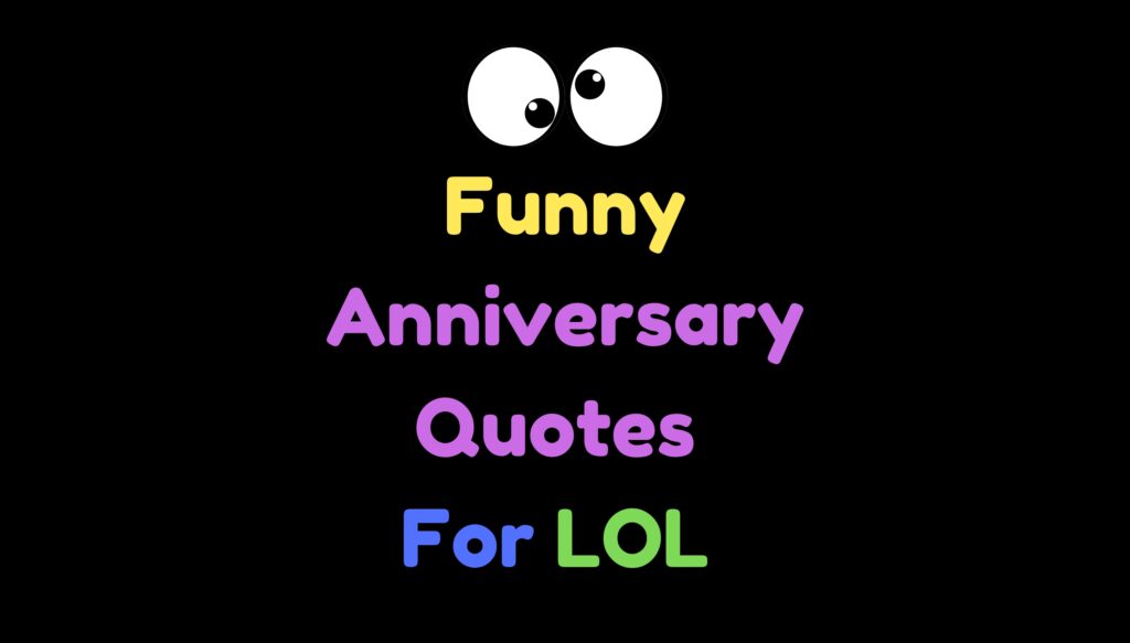 Funny Anniversary Quotes For LOL