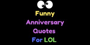 Funny Anniversary Quotes For LOL