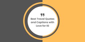 Travel Quotes and Captions with Love for IG