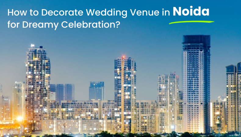 How to Decorate Wedding Venue in Noida